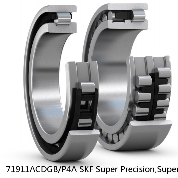 71911ACDGB/P4A SKF Super Precision,Super Precision Bearings,Super Precision Angular Contact,71900 Series,25 Degree Contact Angle