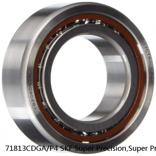 71813CDGA/P4 SKF Super Precision,Super Precision Bearings,Super Precision Angular Contact,71800 Series,15 Degree Contact Angle