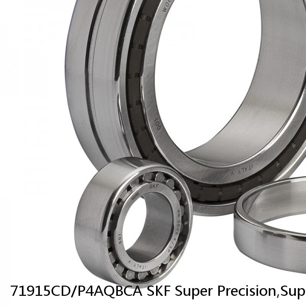 71915CD/P4AQBCA SKF Super Precision,Super Precision Bearings,Super Precision Angular Contact,71900 Series,15 Degree Contact Angle