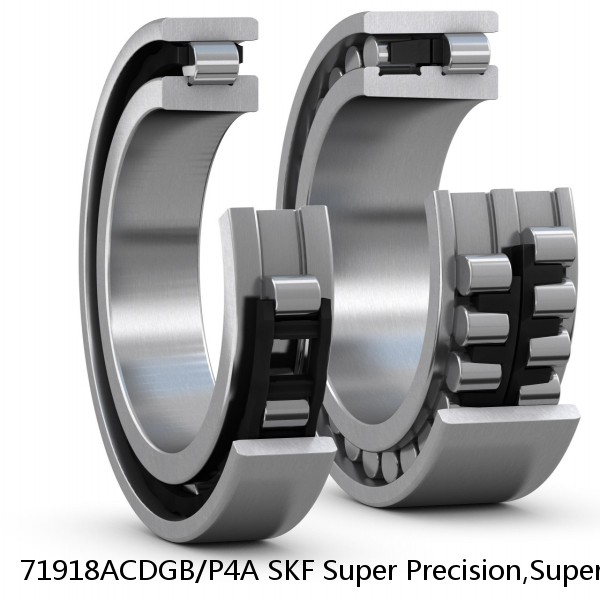 71918ACDGB/P4A SKF Super Precision,Super Precision Bearings,Super Precision Angular Contact,71900 Series,25 Degree Contact Angle